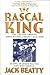 The Rascal King by Jack Beatty