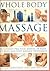Whole Body Massage: The Ult...