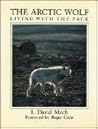 The Arctic Wolf: Living with the Pack The Arctic Wolf: Living with the Pack