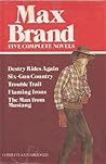 Max Brand: Five Complete Novels