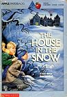 The House in the Snow by M.J. Engh The House in the Snow by M.J. Engh