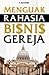 Menguak Rahasia Bisnis Gereja by F. Rahardi