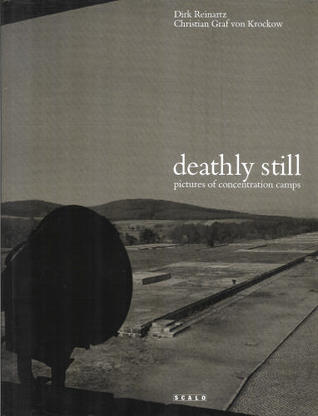 Deathly Still: Pictures of Concentration Camps (Hardcover)