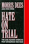 Hate on Trial: The Case Against America's Most Dangerous Neo-Nazi