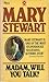 Madam, Will You Talk? by Mary Stewart Madam, Will You Talk? by Mary Stewart