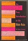 An Easy Introduction to the Slide Rule by Isaac Asimov