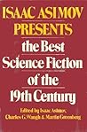 Isaac Asimov Presents the Best Science Fiction of the 19th Ce... by Isaac Asimov