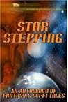 Star Stepping: An Anthology of Fantasy & Sci-Fi Tales