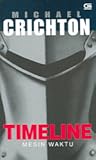 Timeline - Mesin Waktu by Michael Crichton Timeline - Mesin Waktu by Michael Crichton