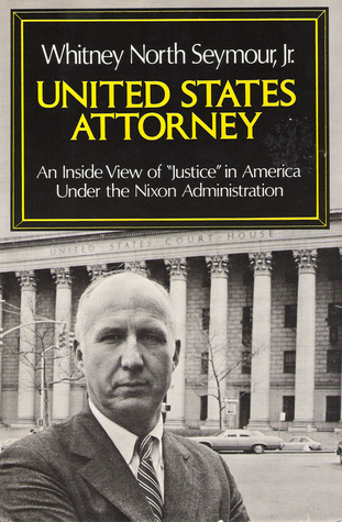 United States Attorney: An Inside View of "Justice" in America Under the Nixon Administration (Hardcover)