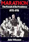 Marathon: The Pursuit of the Presidency 1972-1976 Marathon: The Pursuit of the Presidency 1972-1976