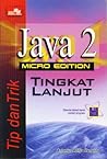 Tip dan Trik Java 2 Micro Edition Tingkat Lanjut