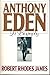 Anthony Eden  by Robert Rhodes James Anthony Eden  by Robert Rhodes James