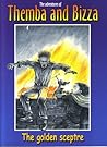 The golden sceptre (The adventures of Themba and Bizza, book 4)