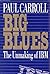 Big Blues: The Unmaking of IBM