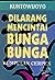 Dilarang Mencintai Bunga-bu...