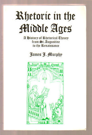 Rhetoric in the Middle Ages: A History of Rhetorical Theory from St. Augustine to the Renaissance (Paperback)