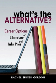 What's the Alternative? Career Options for Librarians and Info Pros (Paperback)