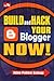Build and Hack Your Blogger Now!