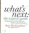 What's Next: The Experts' Guide: Predictions from 50 of America’s Most Compelling People