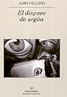 El disparo de argón by Juan Villoro