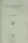 Calcidius on Fate: His Doctrine and Sources (Philosophia Antiqua, 18) Calcidius on Fate: His Doctrine and Sources (Philosophia Antiqua, 18)