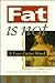 Fat Is Not a Four-Letter Word