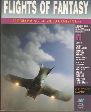 Flights of Fantasy: Programming 3d Video Games in C++/Book and Disk (Paperback)