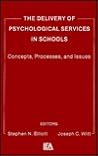 The Delivery of Psychological Services in Schools: Concepts, Processes, and Issues (School Psychology Series) The Delivery of Psychological Services in Schools: Concepts, Processes, and Issues (School Psychology Series)