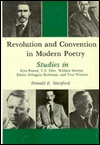 Revolution and Convention in Modern Poetry: Studies in Ezra Pound, T.S. Eliot, Wallace Stevens, Edwin Arlington Robinson, and Yvor Winters (Hardcover)