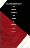 Markedness Theory: The Union of Asymmetry and Semiosis in Language (Sound and Meaning: The Roman Jakobson Series in Linguistics and Poetics)