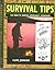 Survival Tips: 150 Ways to Survive Emergency Situations