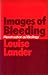 Images of Bleeding by Louise Lander