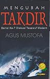 Mengubah Takdir by Agus Mustofa