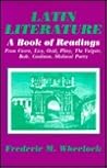 Latin Literature: A Book of Readings from Cicero, Livy, Ovid, Pliny, the Vulgate, Bede, Caedmon, Medieval Poetry