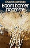 Boom, bomer, boomste by Elsabe Steenberg Boom, bomer, boomste by Elsabe Steenberg