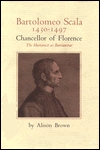 Bartolomeo Scala, 1430-1497 Chancellor of Florence: The Humanist As Bureaucrat (Hardcover)