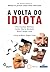 A Volta do Idiota