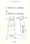 O Trágico da Comédia ou... O Cómico da Tragédia O Trágico da Comédia ou... O Cómico da Tragédia