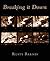 Breaking It Down by Rusty Barnes