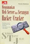 Singkat Tepat Jelas: Mengamankan Web Server dari Serangan Hacker/Cracker Singkat Tepat Jelas: Mengamankan Web Server dari Serangan Hacker/Cracker