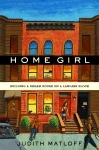Home Girl: Building a Dream House on a Lawless Block (Hardcover)