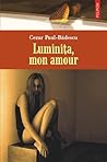Luminița, mon amour by Cezar Paul-Badescu Luminița, mon amour by Cezar Paul-Badescu