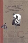 Loyal Till Death:...