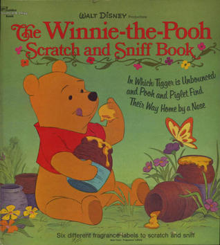 The Winnie the Pooh Scratch and Sniff Book: In Which Tigger is Unbounced and Pooh and Piglet Find Their Way Home by a Nose (Hardcover)