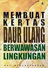 Membuat Kertas Daur Ulang Berwawasan Lingkungan Membuat Kertas Daur Ulang Berwawasan Lingkungan