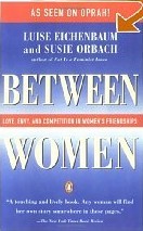 Between Women: Love, Envy and Competition in Women's Friendships (Hardcover)