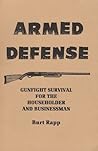 Armed Defense: Gunfight Survival for the Householder and Businessman Armed Defense: Gunfight Survival for the Householder and Businessman