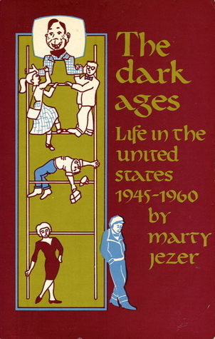 The Dark Ages: Life in the U.S. 1945-1960 (Paperback)