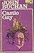 Castle Gay by John Buchan Castle Gay by John Buchan